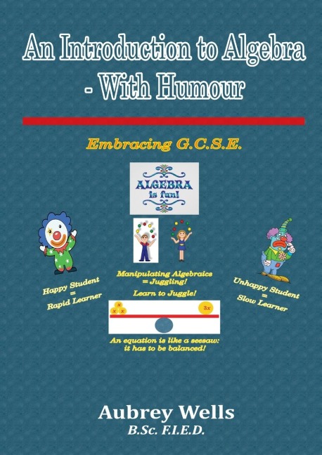 An Introduction to Algebra - With Humour: Embracing G.C.S.E