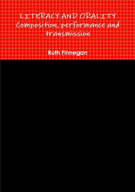 LITERACY AND ORALITY composition, performance and transmission