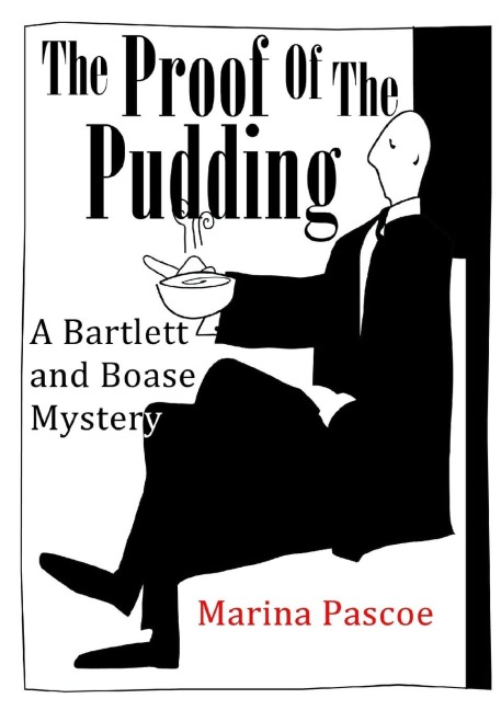 The Proof of the Pudding: A Bartlett and Boase Mystery