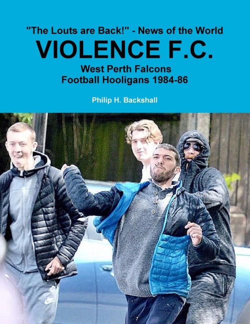 Violence F.C.: West Perth Football Hooligans 1984-86