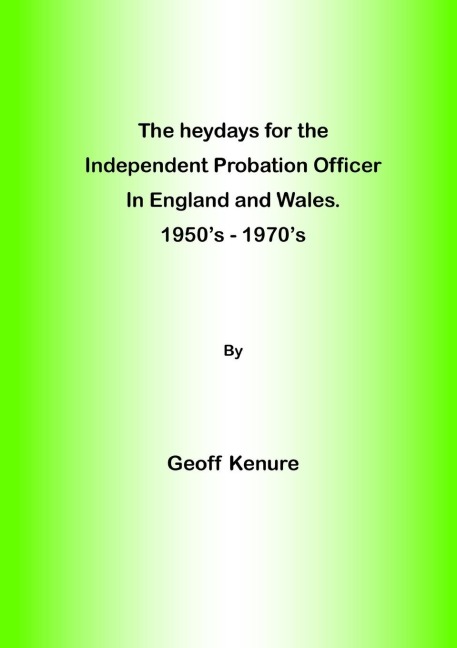 The heydays for the  Independent Probation Officer in England and Wales. 1950s - 1970s