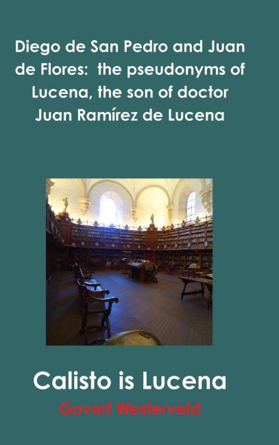 Diego de San Pedro and Juan de Flores: the pseudonyms of Lucena, the son of doctor Juan Ramírez de Lucena