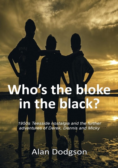 Whos the bloke in the black?: 1950s Teesside nostalgia and the further adventures of Derek, Dennis and Micky