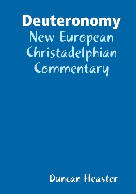 Deuteronomy: New European Christadelphian Commentary