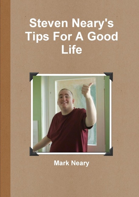 Steven Nearys Tips For A Good Life