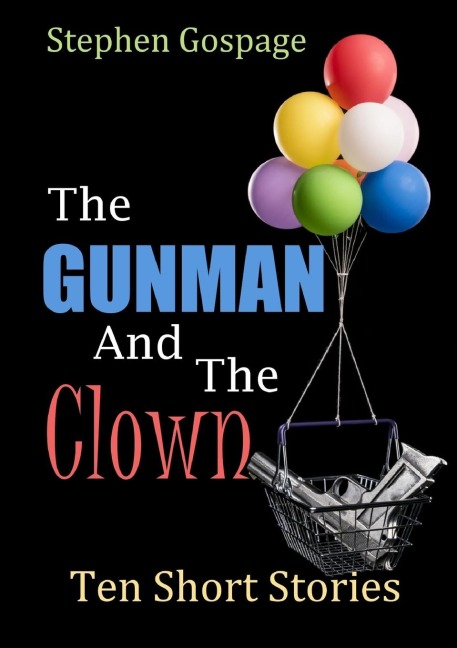 The Gunman And The Clown: Ten Short Stories