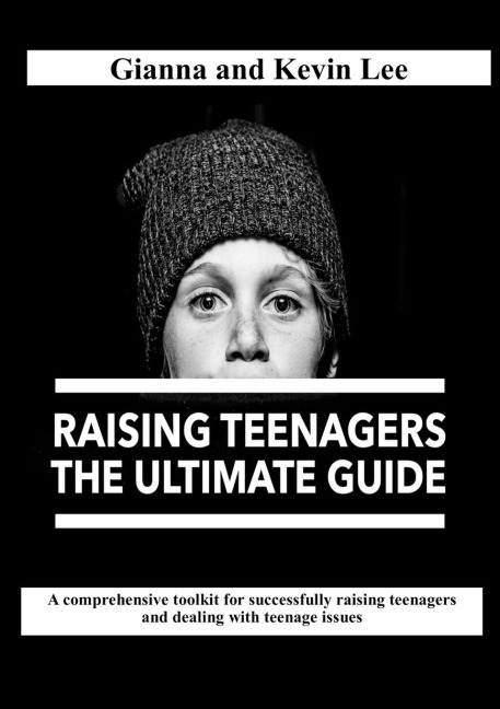 Raising Teenagers, The Ultimate Guide: How to build teenagers who are rounded, resilient and responsible  (and try to stay cool, calm and collected)