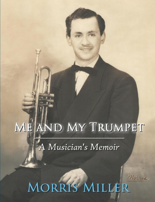Me and My Trumpet: A Musicians Memoir