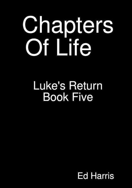 Chapters Of Life   Lukes Return   Book 5