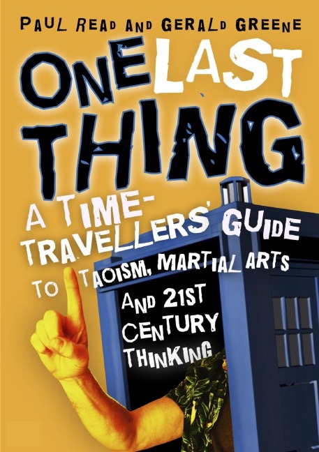 One Last Thing: A Time-Travellers Guide to Taoism, Martial Arts and 21st Century Thinking