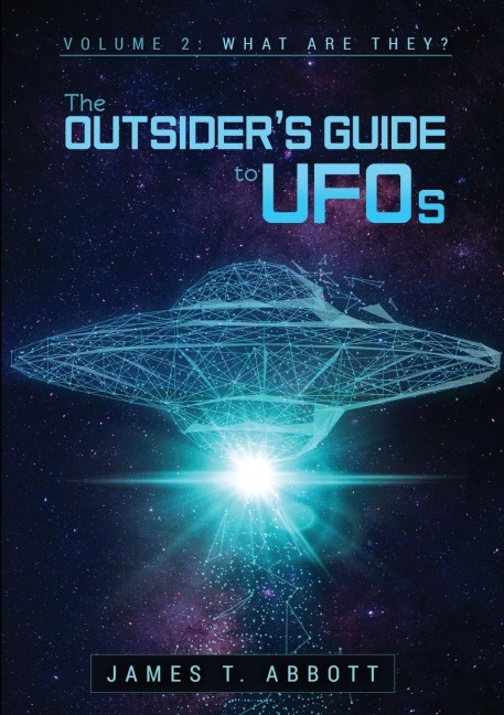 The Outsiders Guide to UFOs  Volume 2: What are they?