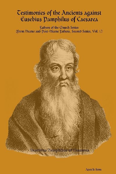 Testimonies of the Ancients against Eusebius Pamphilus of Caesarea