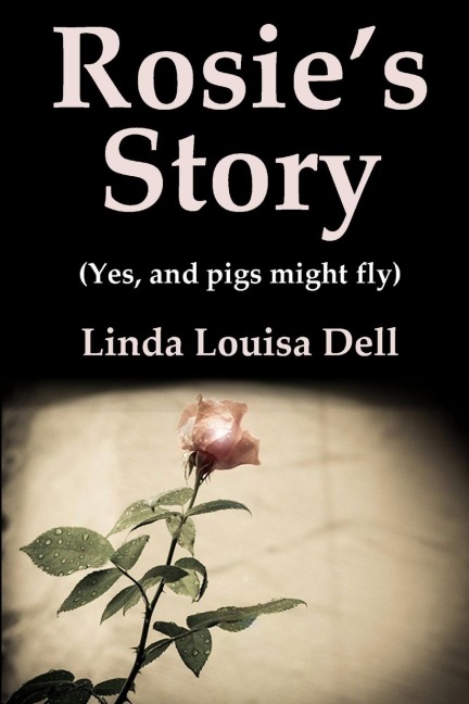 Rosies Story (Yes, and pigs might fly)