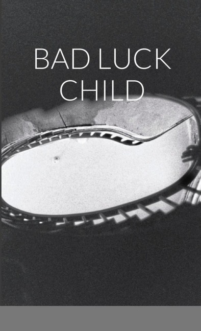 BAD LUCK CHILD