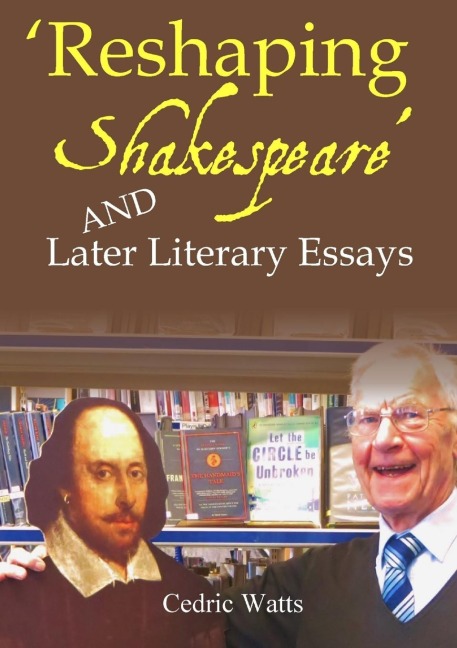 Reshaping Shakespeare and  Later Literary Essays
