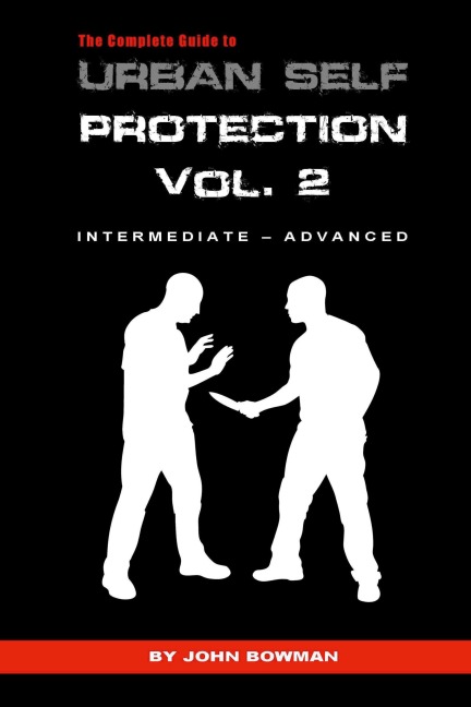 The Complete Guide to Urban Self Protection: Volume 2