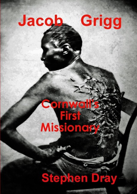 Jacob Grigg: Cornwalls First Missionary
