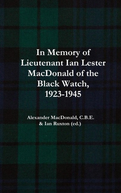 In Memory of Lieutenant Ian Lester MacDonald of the Black Watch, 1923-1945