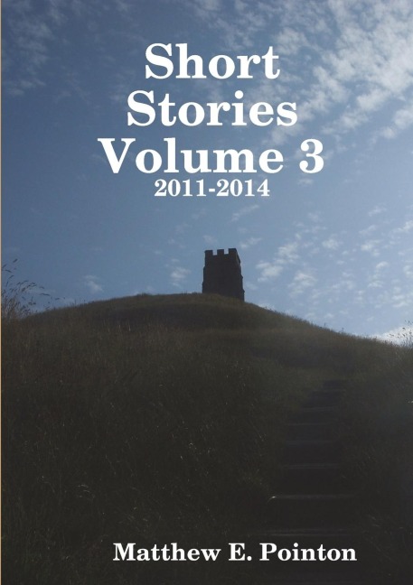 Short Stories Volume 3: 2011-2014
