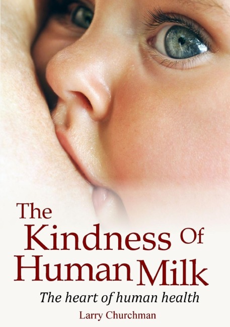 The Kindness of Human Milk: The heart of human health