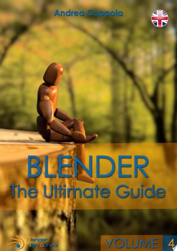 BLENDER - THE ULTIMATE GUIDE - VOLUME 4