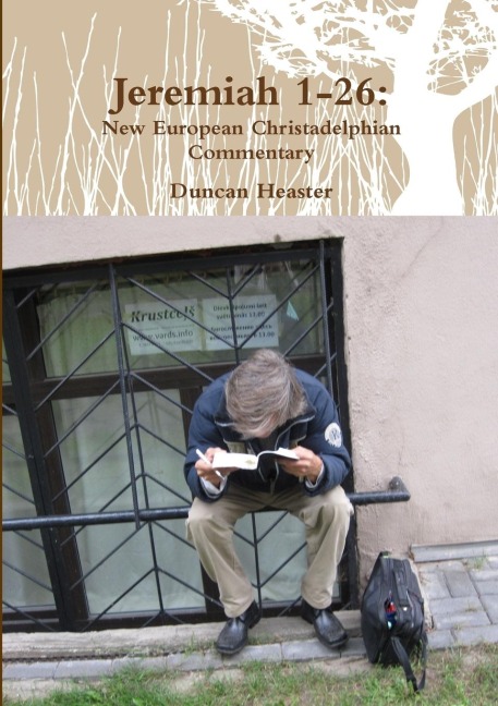 Jeremiah 1-26: New European Christadelphian Commentary