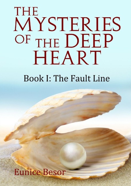 The Mysteries of the Deep Heart  Book I: The Fault Line