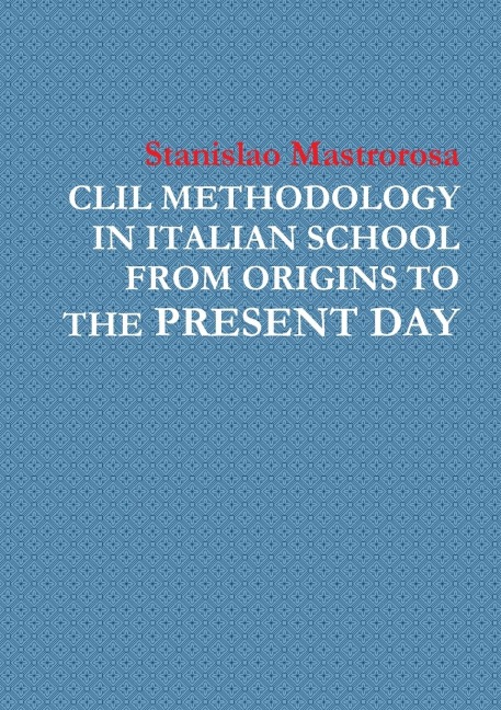 CLIL METHODOLOGY  IN ITALIAN SCHOOL  FROM ORIGINS TO THE PRESENT DAY