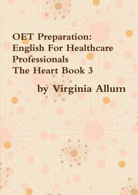 OET Preparation: English For Healthcare Professionals The Heart Book 3