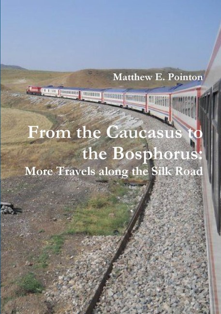 From the Caucasus to the Bosphorus: More Travels along the Silk Road
