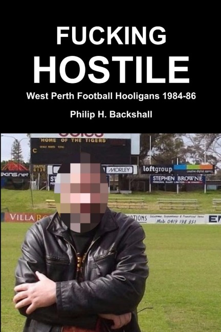 Fucking Hostile: West Perth Football Hooligans 1984-86