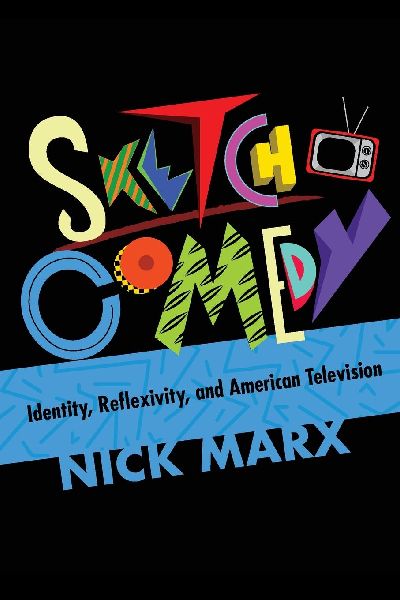 Sketch Comedy: Identity, Reflexivity, and American Television