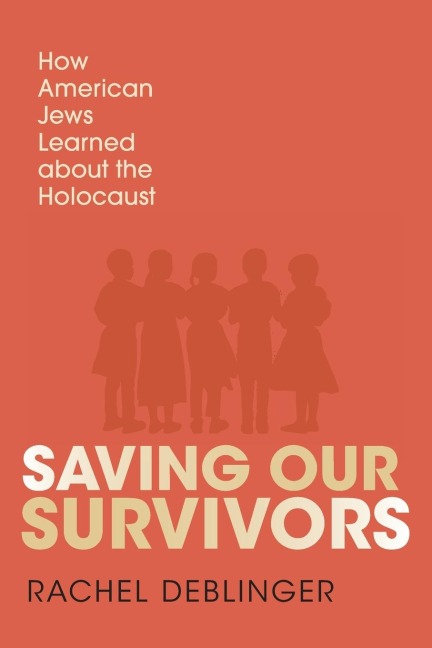 Saving Our Survivors: How American Jews Learned About the Holocaust