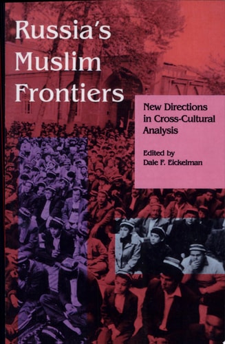 Russia's Muslim Frontiers New Directions in Cross-Cultural Analysis