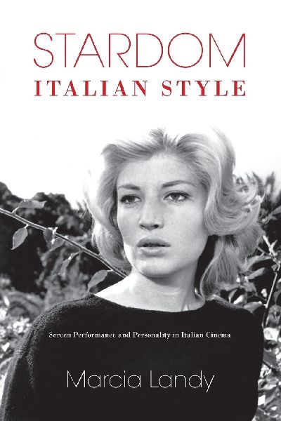 Stardom, Italian Style: Screen Performance and Personality in Italian Cinema