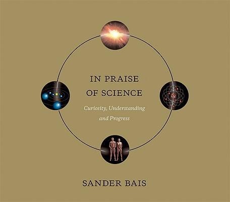 In Praise of Science: Curiosity, Understanding, and Progress