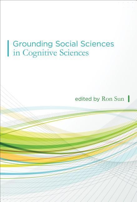Grounding Social Sciences in Cognitive Sciences