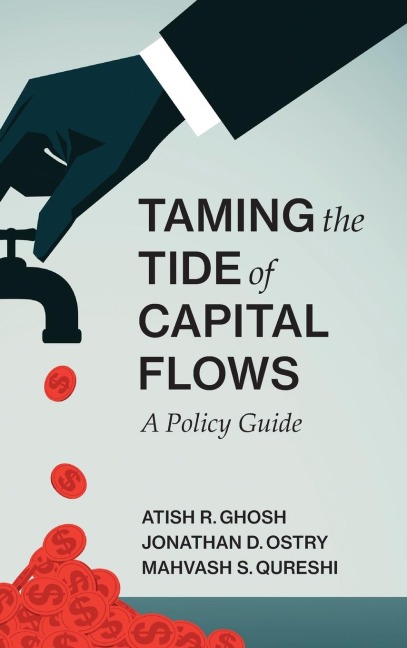 Taming the Tide of Capital Flows: A Policy Guide