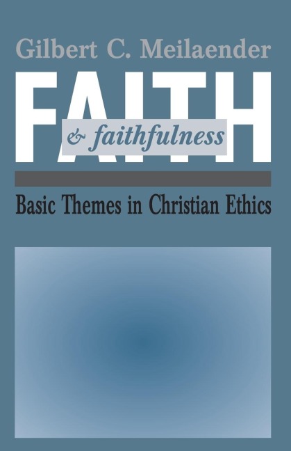 Faith and Faithfulness: Basic Themes in Christian Ethics