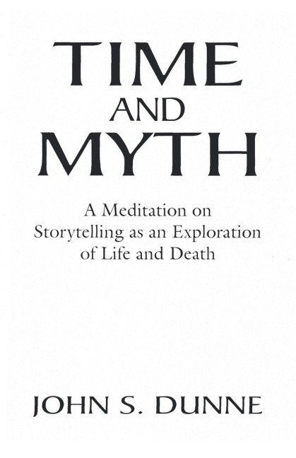 Time and Myth: A Meditation on Storytelling as an Exploration of Life and Death