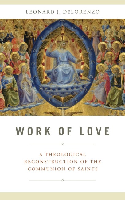 Work of Love: A Theological Reconstruction of the Communion of Saints