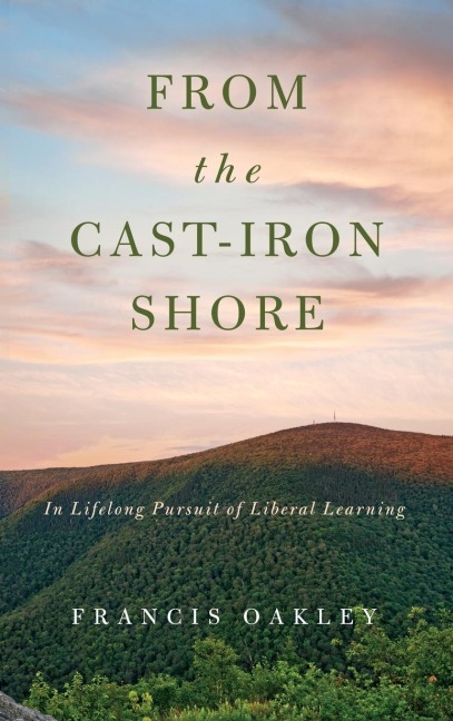 From the Cast-Iron Shore: In Lifelong Pursuit of Liberal Learning