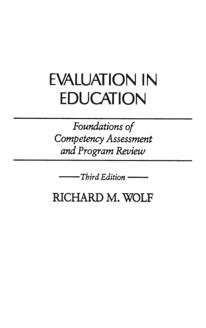 Evaluation in Education: Foundations of Competency Assessment and Program Review