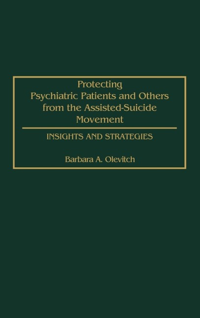 Protecting Psychiatric Patients and Others from the Assisted-Suicide Movement: Insights and Strategies
