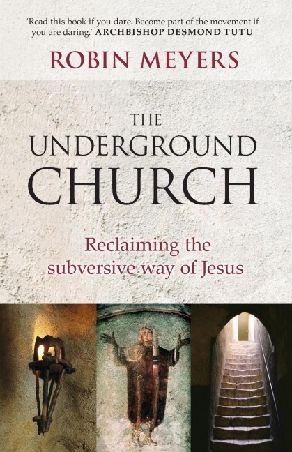 Underground Church: Reclaiming The Subversive Way Of Jesus
