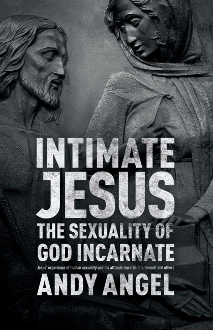 Intimate Jesus: The sexuality of God incarnate