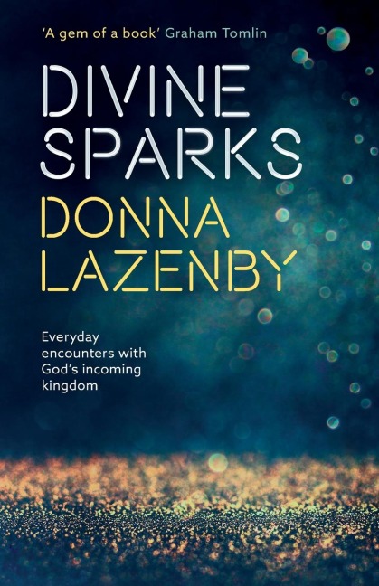 Divine Sparks: Everyday Encounters With Gods Incoming Kingdom