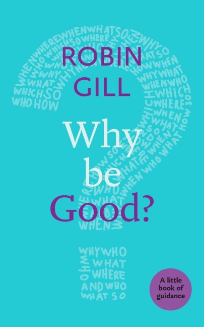 Why be Good?: A Little Book Of Guidance