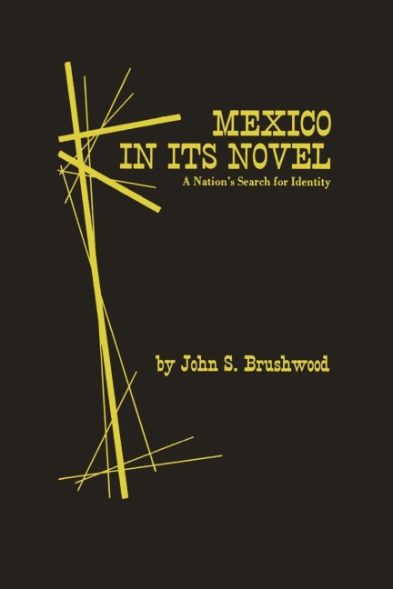 Mexico in Its Novel: A Nations Search for Identity