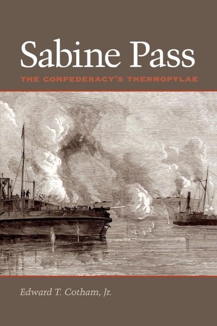 Sabine Pass: The Confederacys Thermopylae